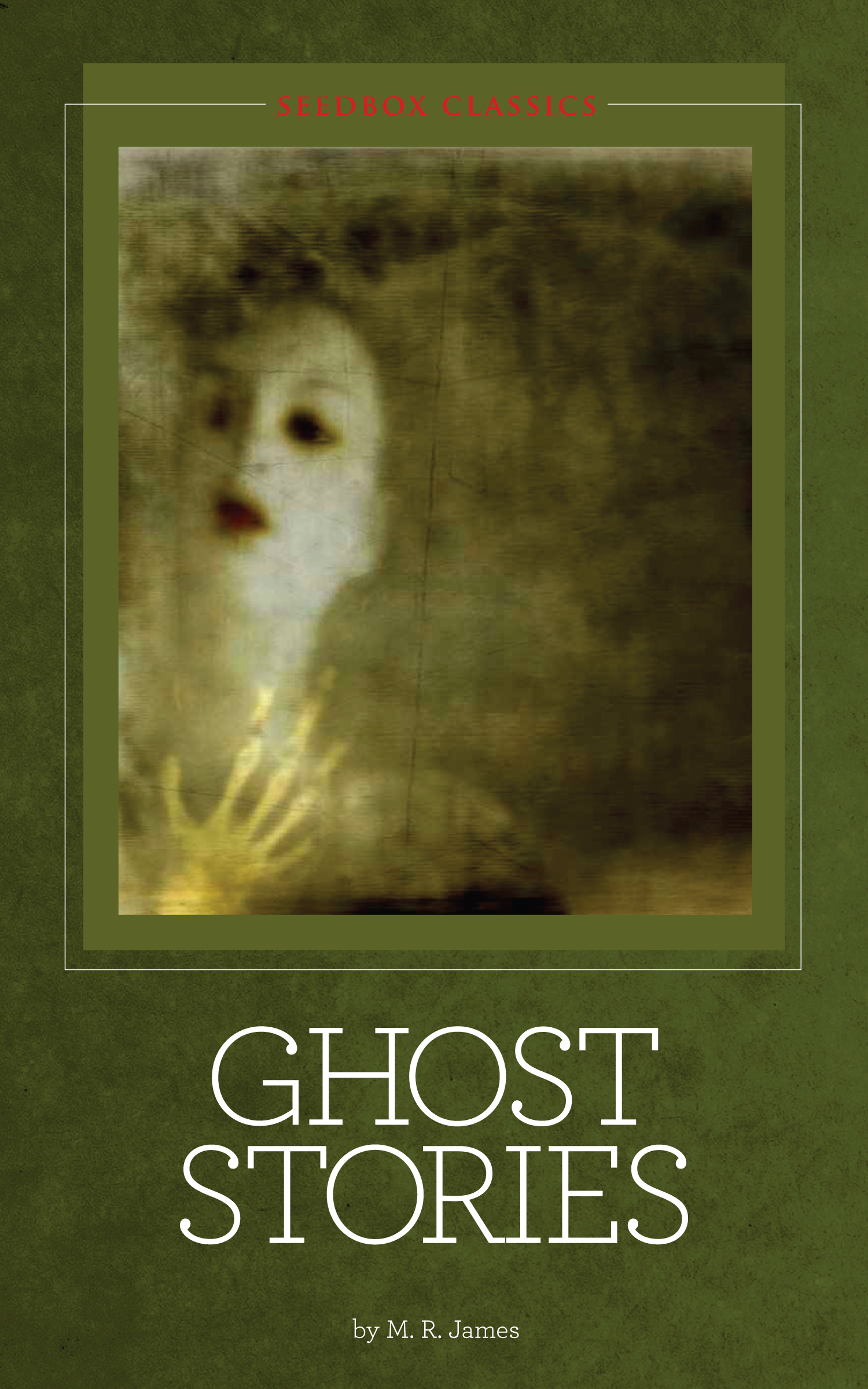 Ghost Stories by M. R. James | Seedbox Press | Seedbox Press